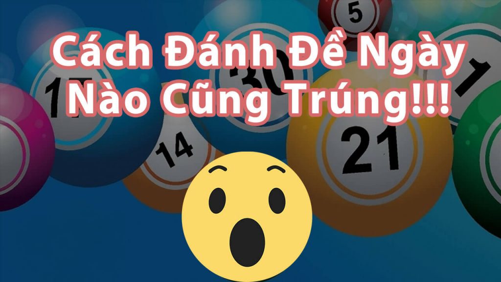 Cách đánh lô đề ngày nào cũng trúng