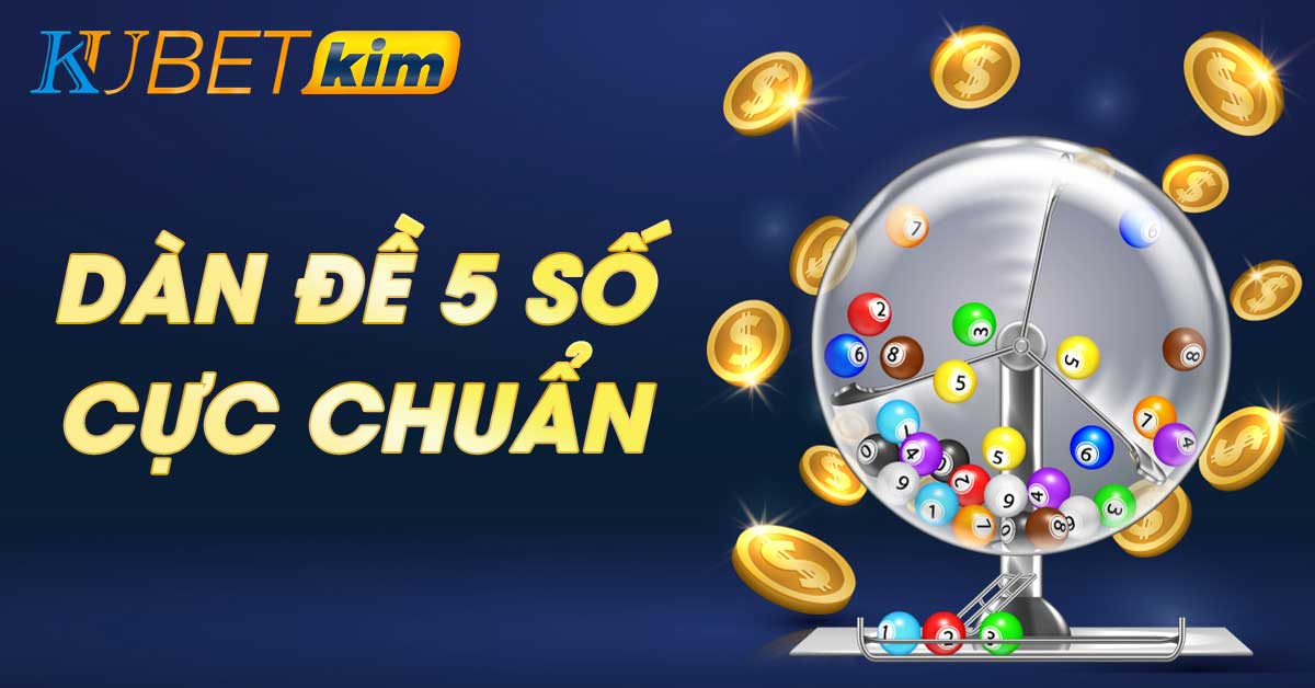 Dàn đề 5 số www.mykubet.com