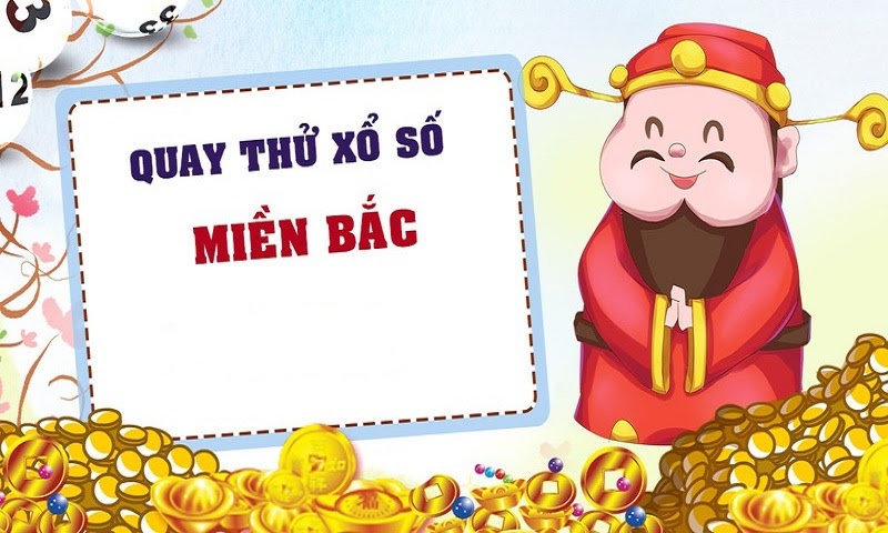 Quay thử xổ số miền Bắc thần tài hôm nay