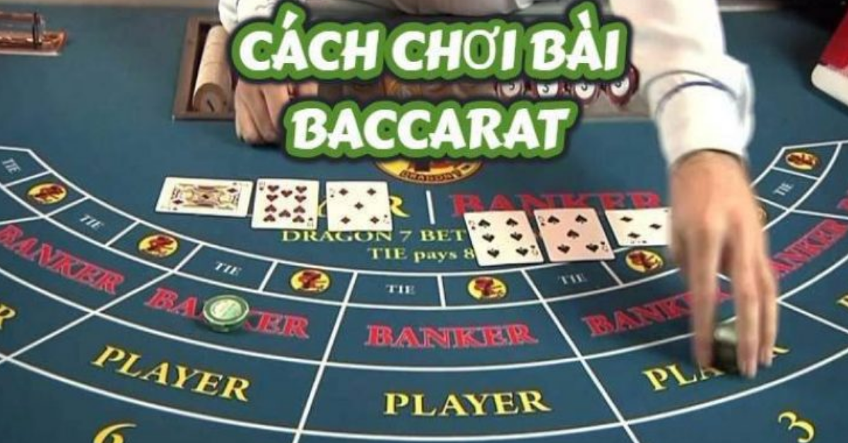 Cách chơi Baccarat