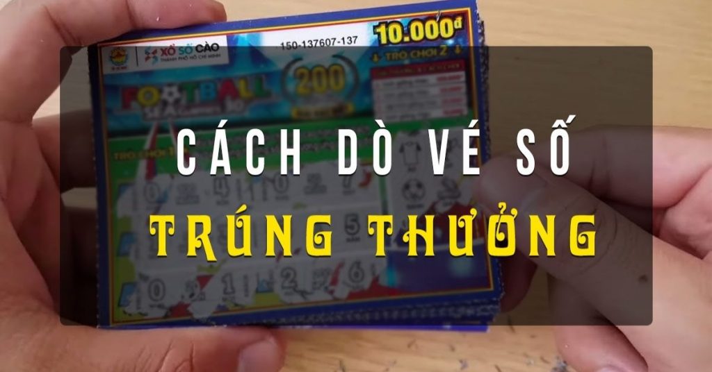 Hướng dẫn cách dò vé số trúng thưởng