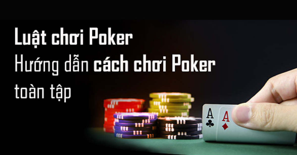 Luật chơi và cách chơi poker