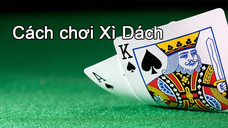 Luật đánh xì dách anh em cần nắm rõ