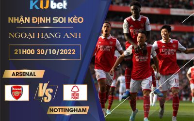 [NGOẠI HẠNG ANH] ARSENAL VS NOTTINGHAM 21H00 NGÀY 30/10