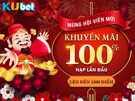 khuyến mãi nạp lần đầu 100% nhà cái Kubet