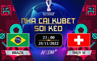 BRAZIL VS THỤY SĨ 23H00 NGÀY 28/11