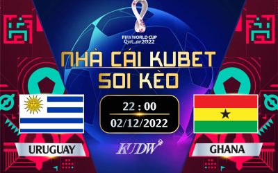 URUGUAY Vs GHANA- 22H00 NGÀY 02/12/2022