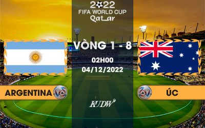 ARGENTINA VS ÚC 02H00 NGÀY 04/12 VÒNG LOẠI 1/8