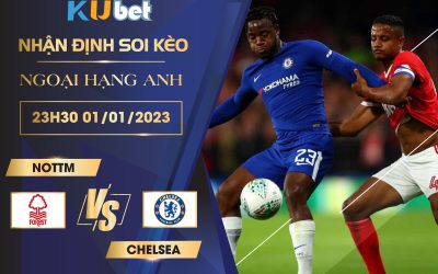 NOTTM VS CHELSEA 23H30 NGÀY 01/01/2022