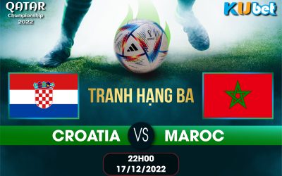 CROATIA VS MAROC 22H00 NGÀY 17/12 :