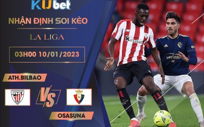 [ LA LIGA ] ATH.BILBAO VS OSASUNA 03H00 NGÀY 10/01