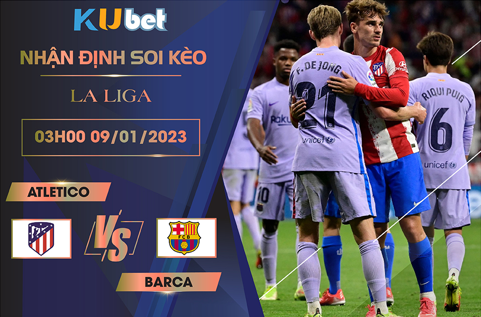 [ LA LIGA ] ATLETICO VS BARCA 03H00 NGÀY 09/01