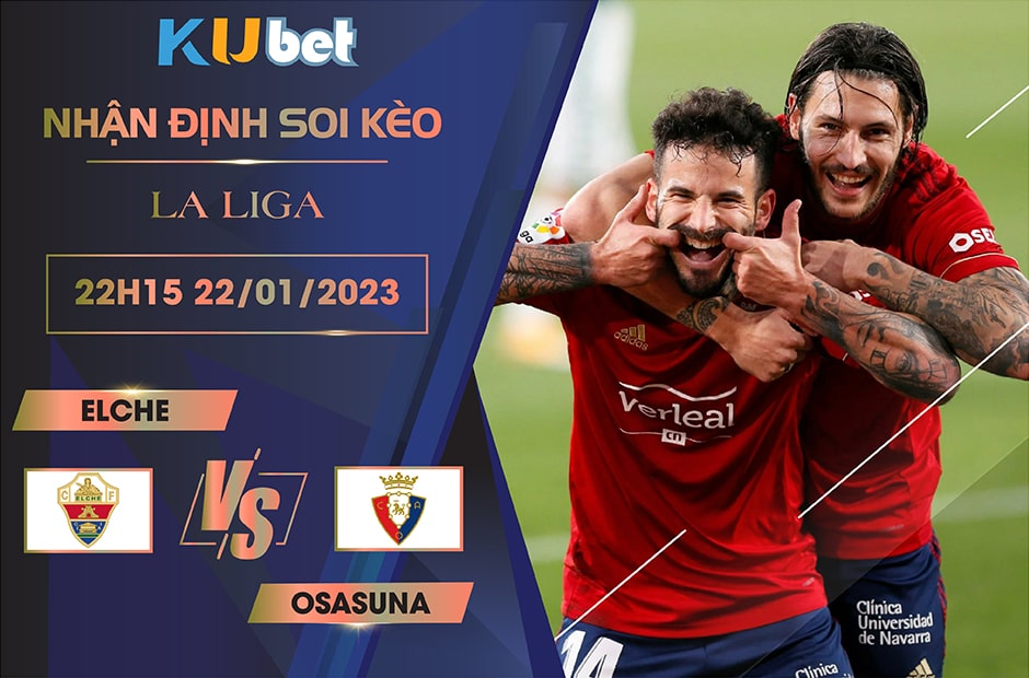 LA LIGA ] ELCHE VS OSASUNA 22H15 NGÀY 22/01