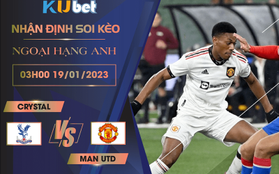 [NGOẠI HẠNG ANH] CRYSTAL VS MAN UTD 03H00 NGÀY 19/01/