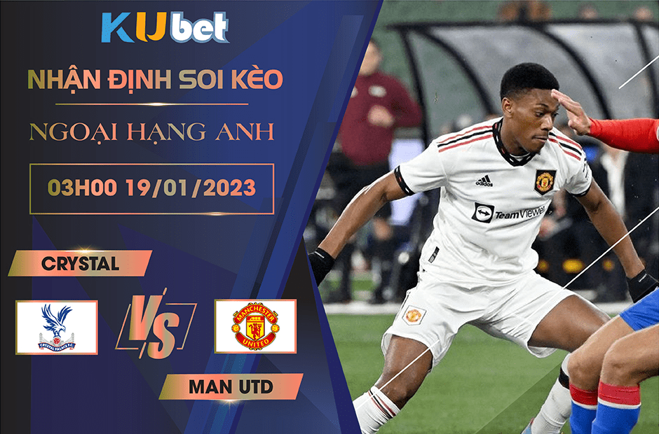 [NGOẠI HẠNG ANH] CRYSTAL VS MAN UTD 03H00 NGÀY 19/01/