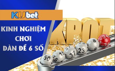 Kinh nghiệm chơi dàn đề 6 số hiệu quả từ chuyên gia kubet