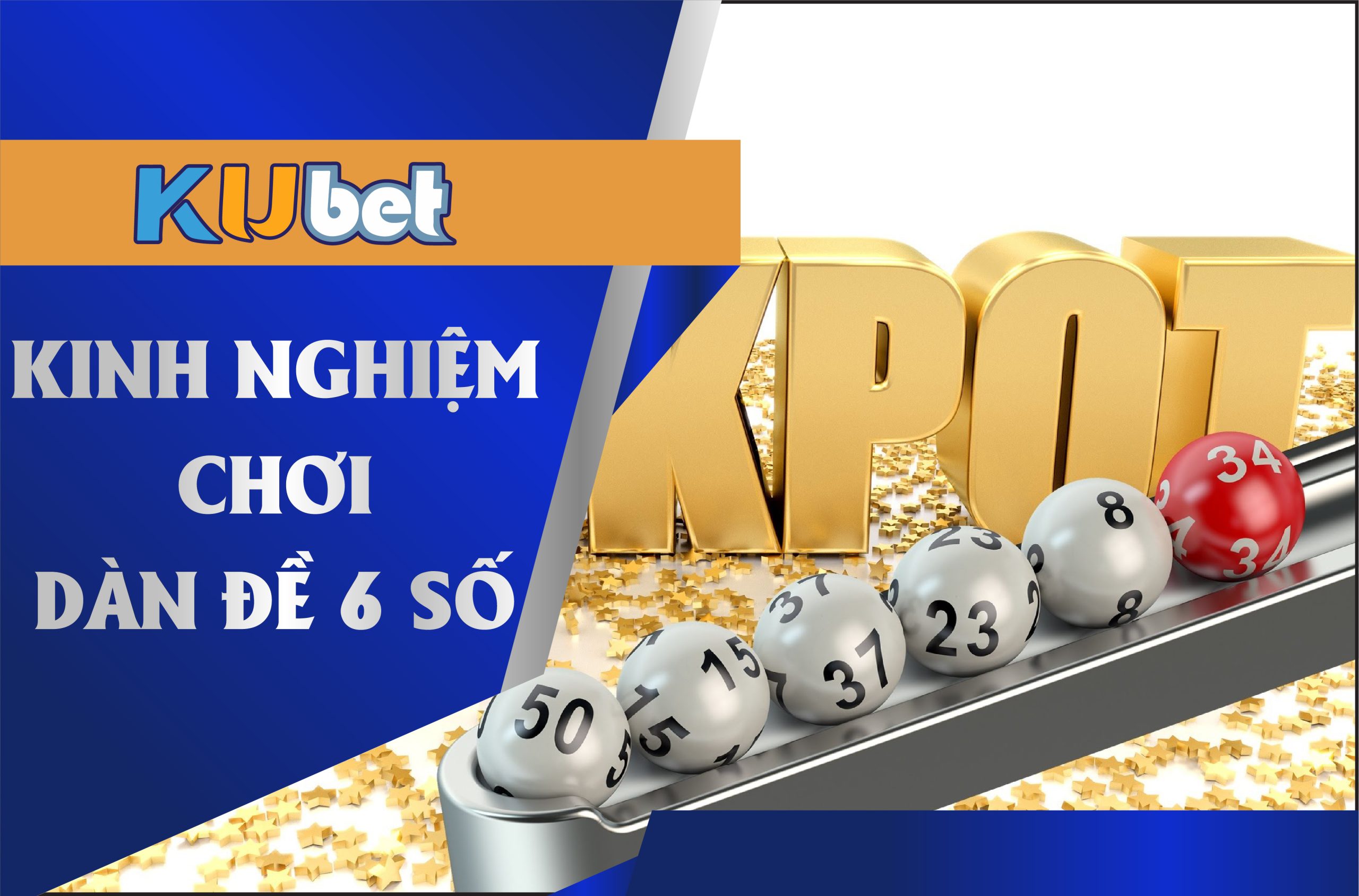 Kinh nghiệm chơi dàn đề 6 số hiệu quả từ chuyên gia kubet