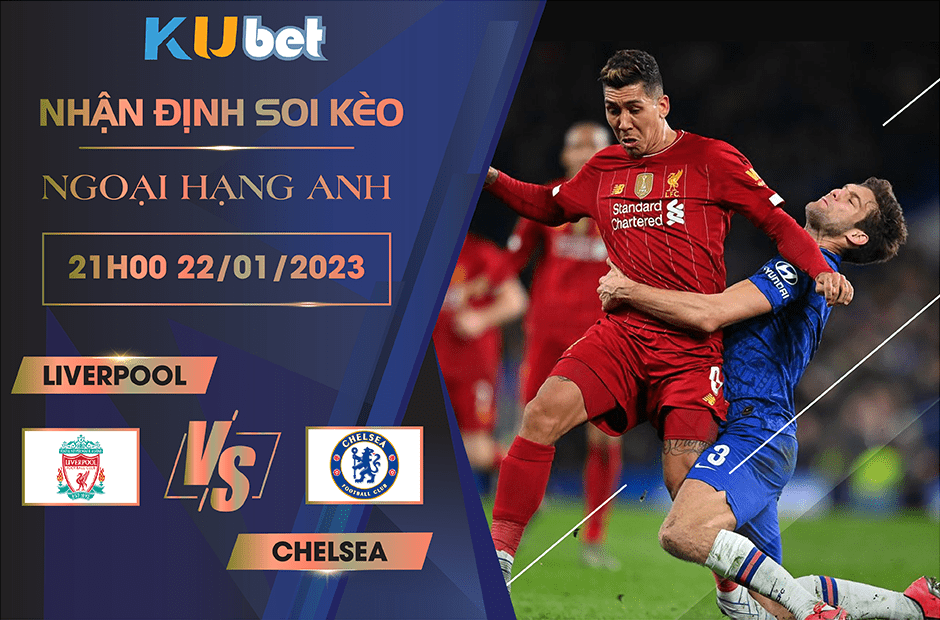 [NGOẠI HẠNG ANH] LIVERPOOL VS CHELSEA 21H00 NGÀY 22/01