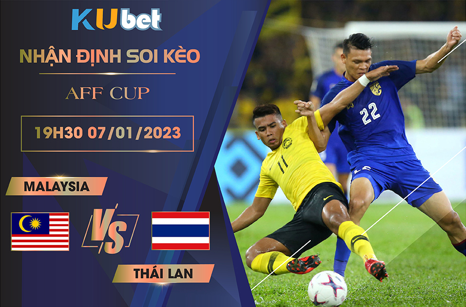 [AFF CUP] MALAYSIA VS THÁI LAN 19H30 NGÀY 07/01 :