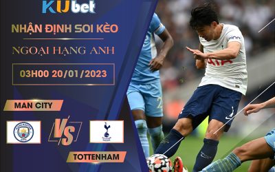 [NGOẠI HẠNG ANH] MAN CITY VS TOTTENHAM 03H00 NGÀY 20/01