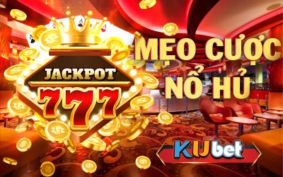 Kinh nghiệm chơi game nổ hũ từ chuyên gia nhà cái Kubet