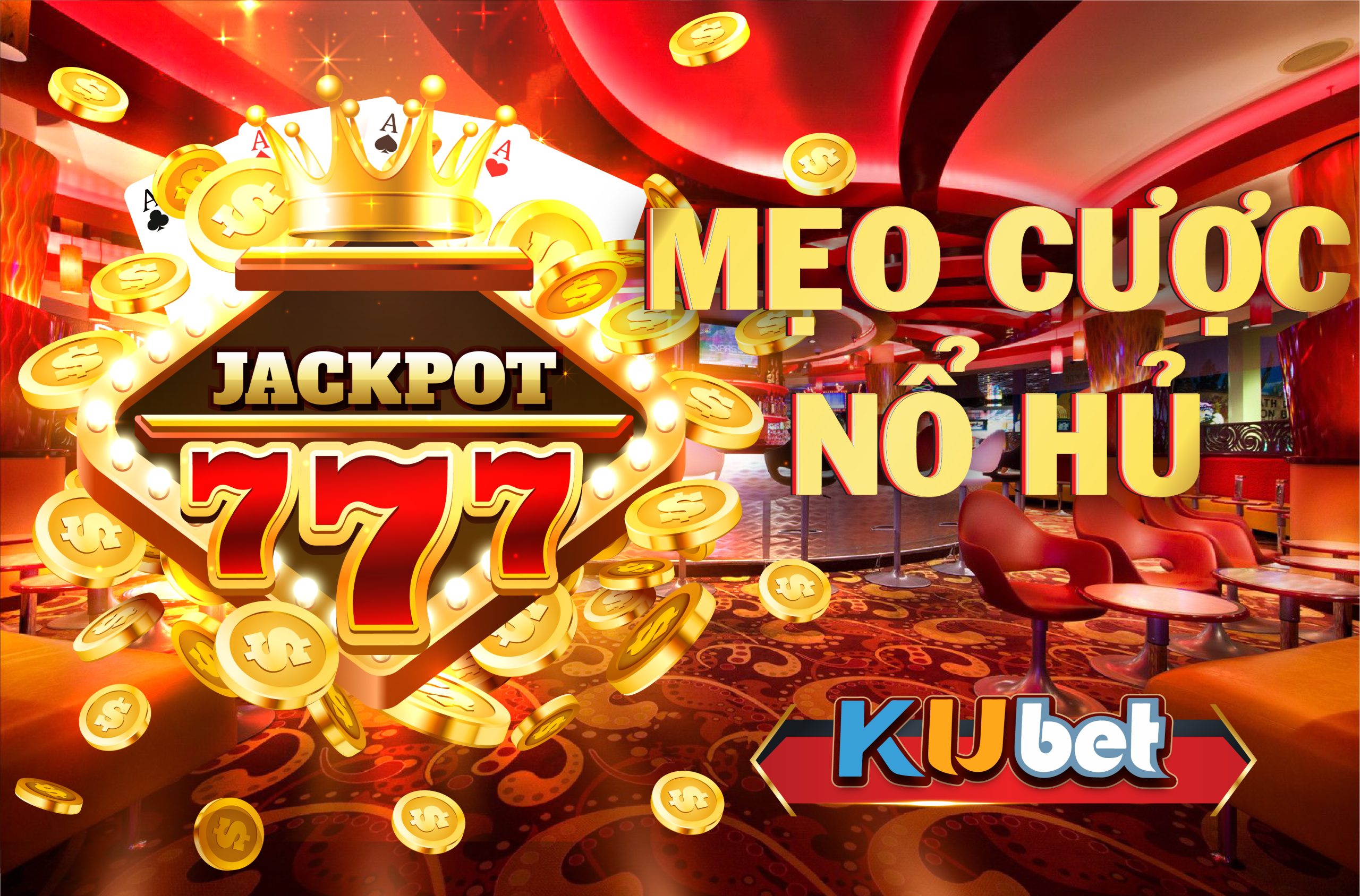 Kinh nghiệm chơi game nổ hũ từ chuyên gia nhà cái Kubet