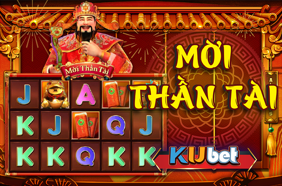 Game nổ hũ Mời Thần Tài tại Kubet được các cược thủ tham gia nhiều nhất hiện nay