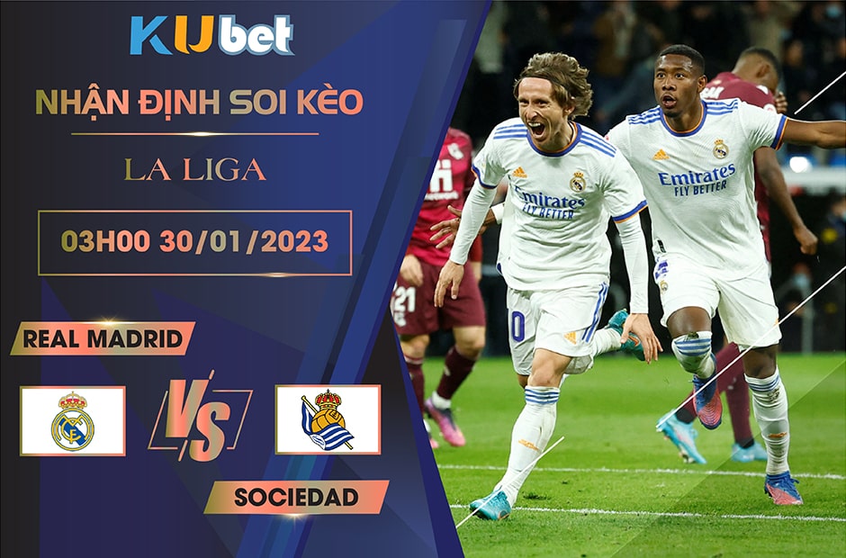 [ LA LIGA ] REAL MADRID VS SOCIEDAD 03H00 NGÀY 30/01