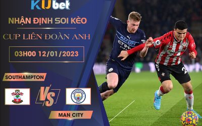 [CUP LIÊN ĐOÀN ANH] SOUTHAMPTON VS MAN CITY 03H00 NGÀY 12/01