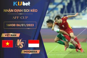 [AFF CUP] VIỆT NAM VS INDONESIA 16H30 NGÀY 06/01