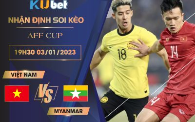 AFF CUP] VIỆT NAM VS MYANMAR 19H30 NGÀY 03/01