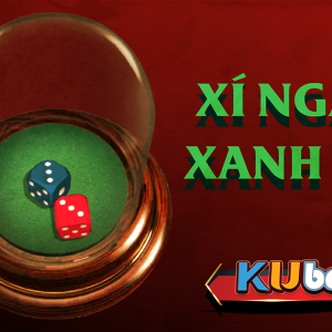 CÁCH CHƠI GAME SLOT XÍ NGẦU XANH ĐỎ TẠI KUBET