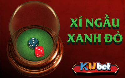 CÁCH CHƠI GAME SLOT XÍ NGẦU XANH ĐỎ TẠI KUBET