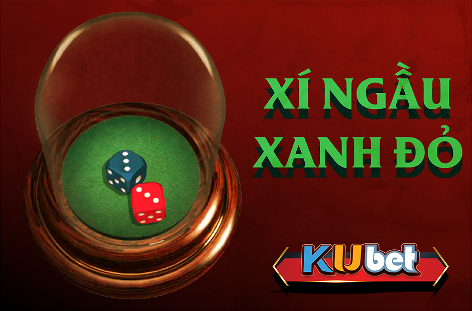 CÁCH CHƠI GAME SLOT XÍ NGẦU XANH ĐỎ TẠI KUBET