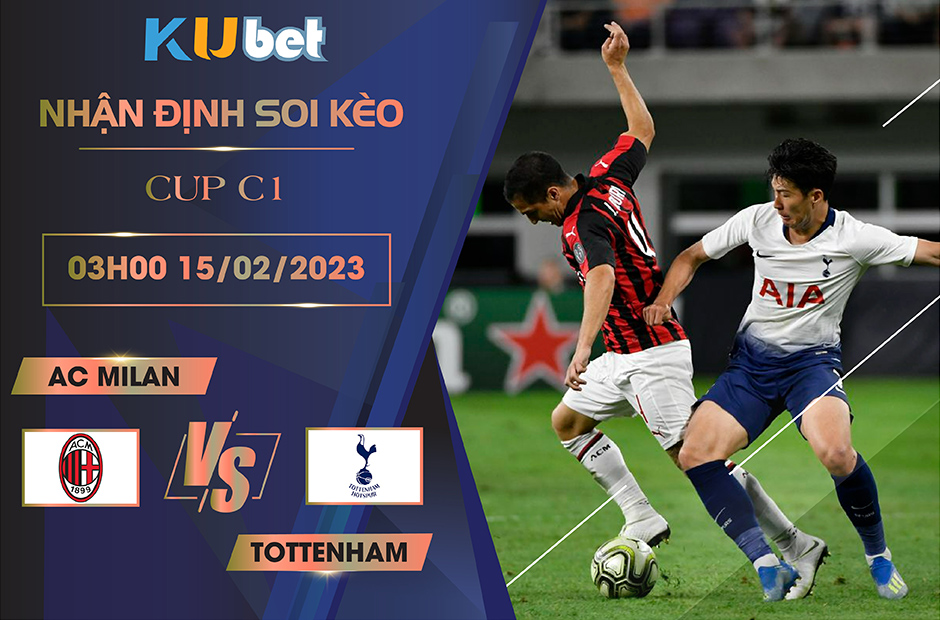 [ CUP C1] AC MILAN VS TOTTENHAM 03H00 NGÀY 15/02