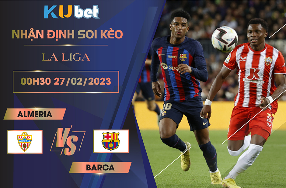 [ LA LIGA ] ALMERIA VS BARCA 00H30 NGÀY 27/02