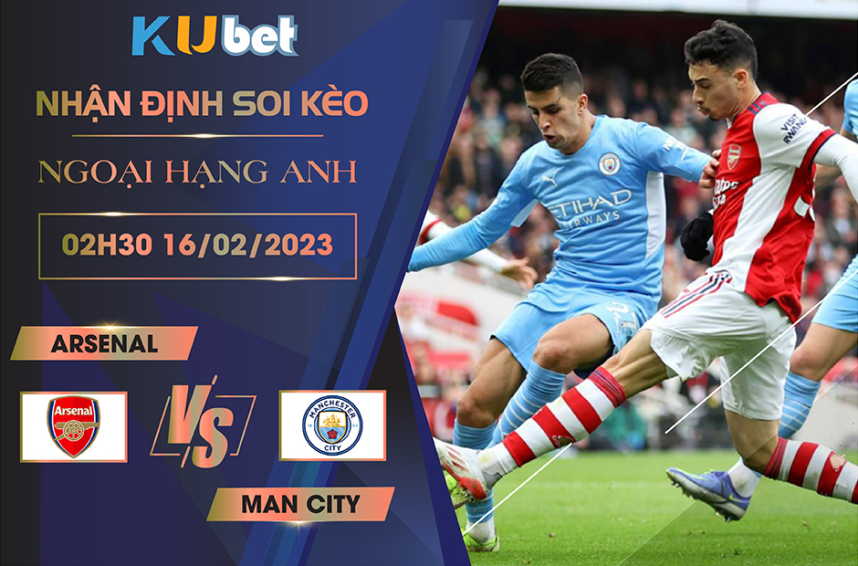 [NGOẠI HẠNG ANH] ARSENAL VS MAN CITY 02H30 NGÀY 16/02