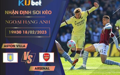 [NGOẠI HẠNG ANH] ASTON VILLA VS ARSENAL 19H30 NGÀY 18/02