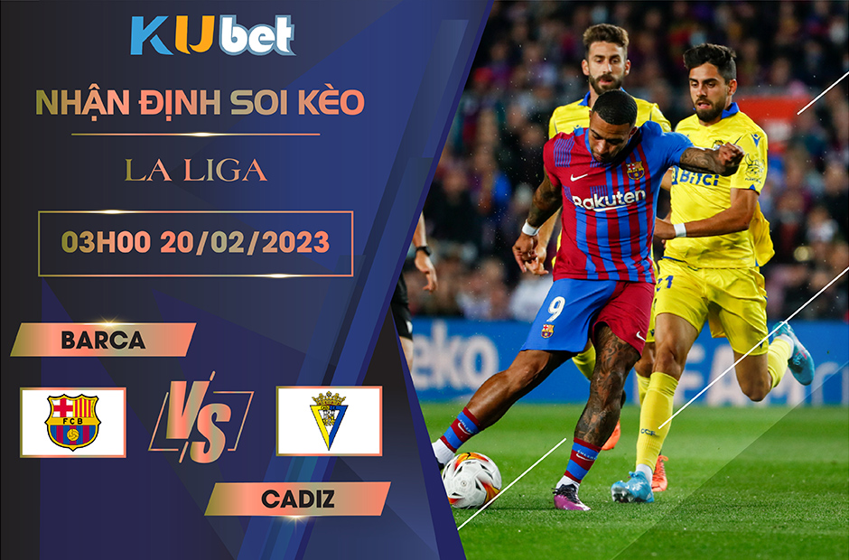 [ LA LIGA ] BARCA VS CADIZ 03H00 NGÀY 20/02