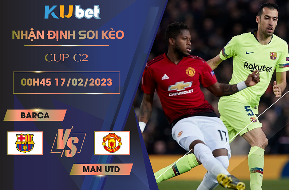 [ CUP C2] BARCA VS MAN UTD 00H45 NGÀY 17/02