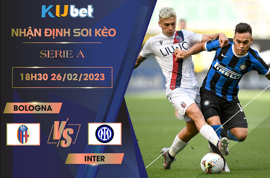 [ SERIE A ] BOLOGNA VS INTER MILAN 18H30 NGÀY 26/02