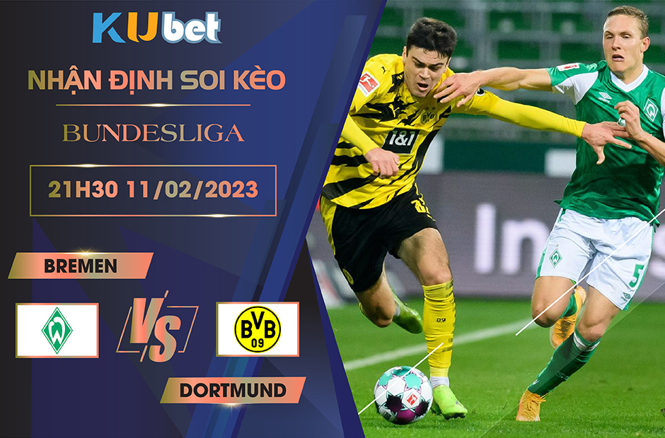 [ BUNDESLIGA] BREMEN VS DORTMUND 21H30 NGÀY 11/02