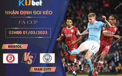 [ FA CUP ] BRISTOL VS MAN CITY 03H00 NGÀY 01/03