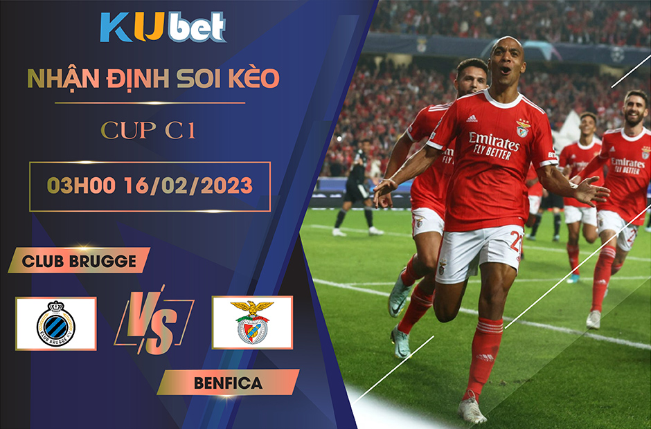 [ CUP C1] CLUB BRUGGE VS BENFICA 03H00 NGÀY 16/02