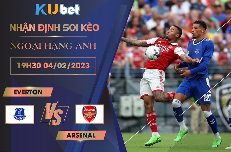 [NGOẠI HẠNG ANH] EVERTON VS ARSENAL 19H30 NGÀY 04/02