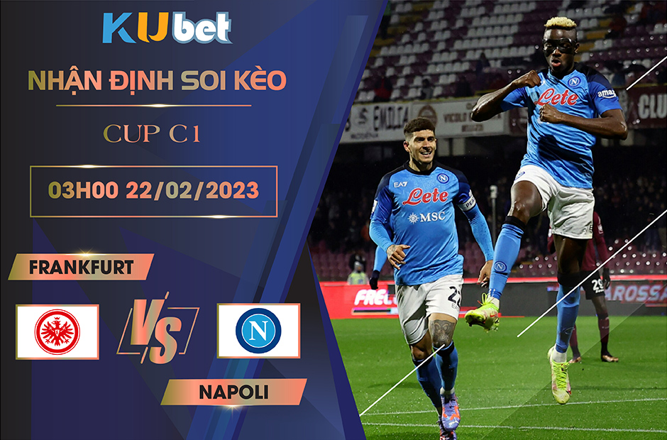 [ CUP C1] FRANKFURT VS NAPOLI 03H00 NGÀY 22/02