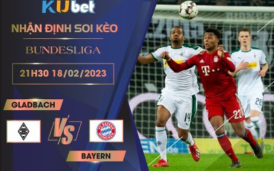 [ BUNDESLIGA] GLADBACH VS BAYERN 21H30 NGÀY 18/02