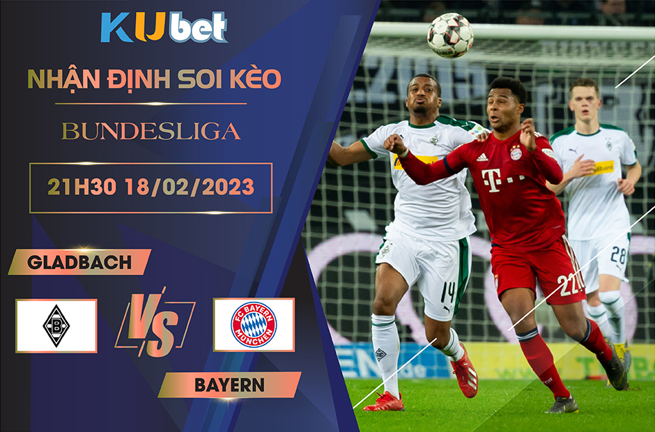 [ BUNDESLIGA] GLADBACH VS BAYERN 21H30 NGÀY 18/02