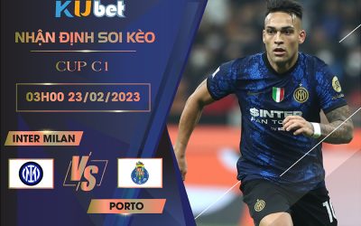 [ CUP C1] INTER MILAN VS PORTO 03H00 NGÀY 23/02