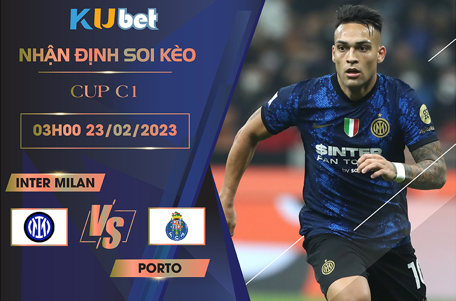 [ CUP C1] INTER MILAN VS PORTO 03H00 NGÀY 23/02